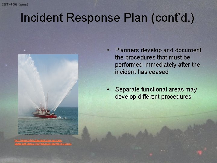 Incident Response Plan (cont’d. ) • Planners develop and document the procedures that must