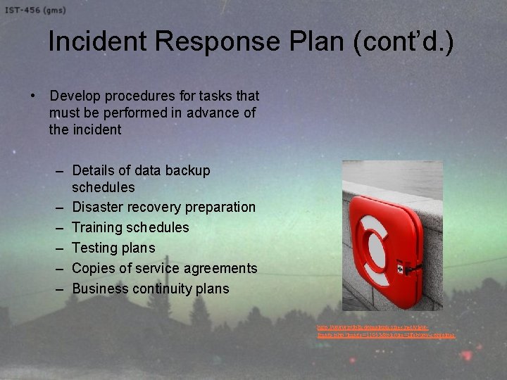 Incident Response Plan (cont’d. ) • Develop procedures for tasks that must be performed