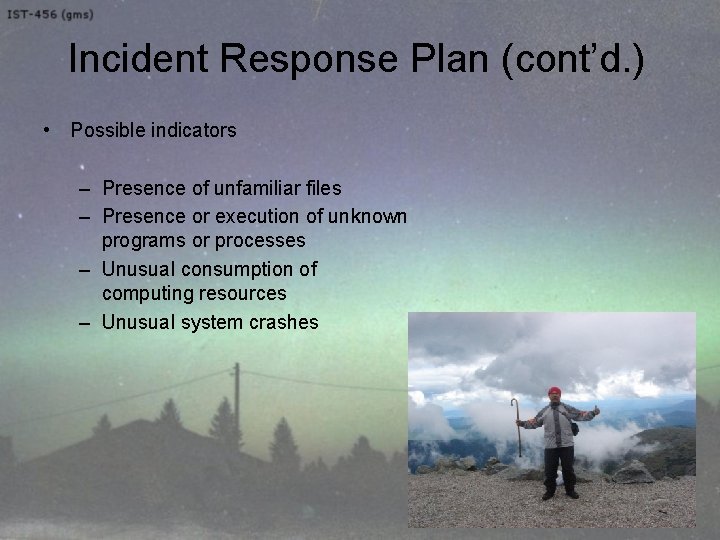 Incident Response Plan (cont’d. ) • Possible indicators – Presence of unfamiliar files –