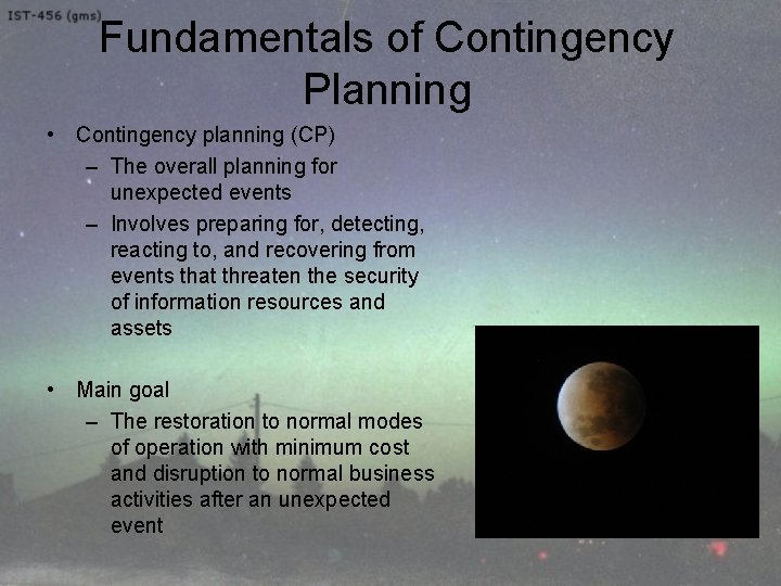 Fundamentals of Contingency Planning • Contingency planning (CP) – The overall planning for unexpected