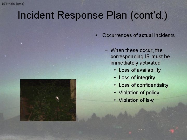 Incident Response Plan (cont’d. ) • Occurrences of actual incidents – When these occur,