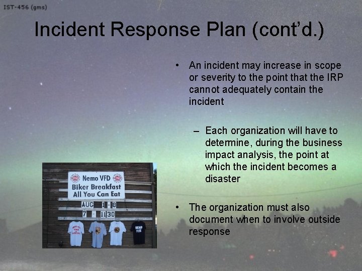 Incident Response Plan (cont’d. ) • An incident may increase in scope or severity