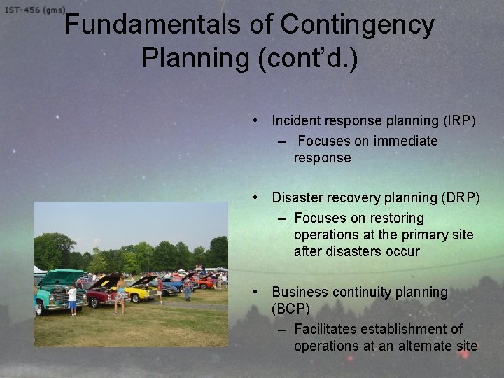 Fundamentals of Contingency Planning (cont’d. ) • Incident response planning (IRP) – Focuses on