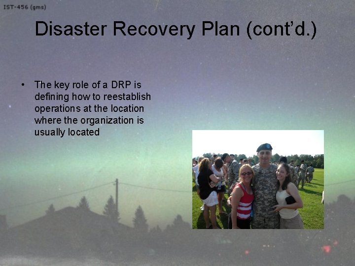 Disaster Recovery Plan (cont’d. ) • The key role of a DRP is defining