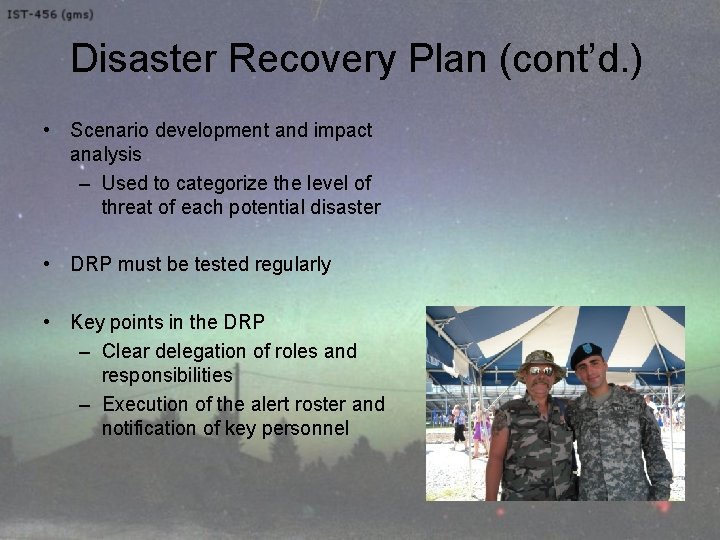 Disaster Recovery Plan (cont’d. ) • Scenario development and impact analysis – Used to