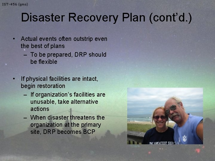 Disaster Recovery Plan (cont’d. ) • Actual events often outstrip even the best of