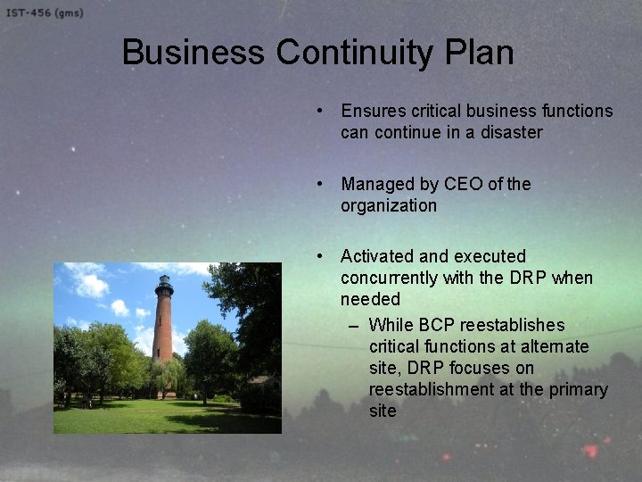 Business Continuity Plan • Ensures critical business functions can continue in a disaster •