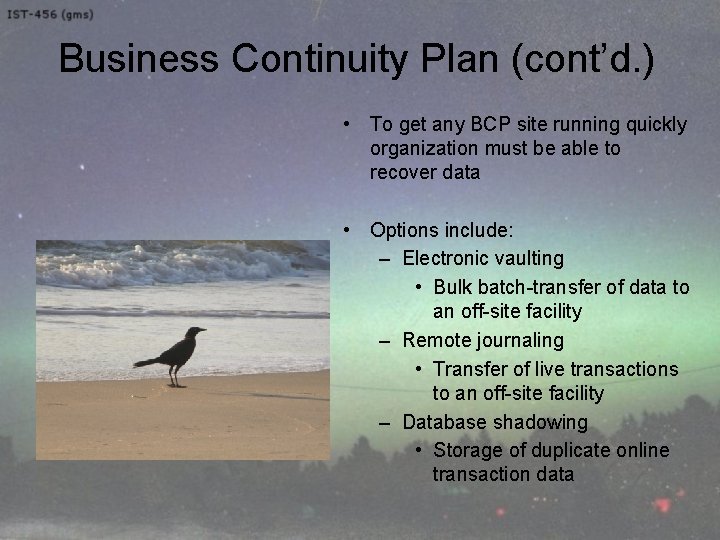 Business Continuity Plan (cont’d. ) • To get any BCP site running quickly organization