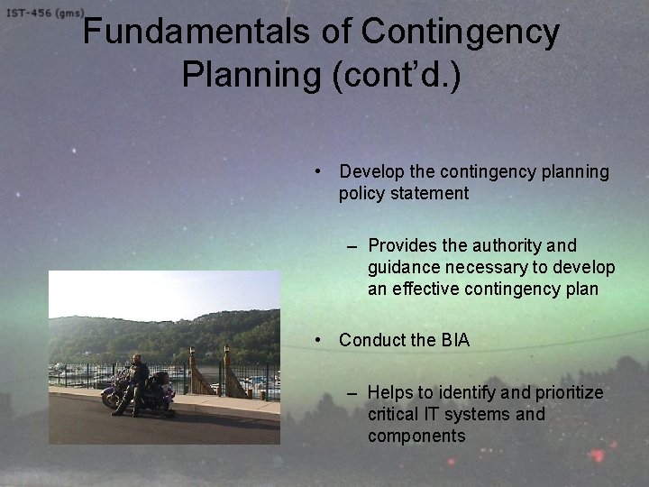 Fundamentals of Contingency Planning (cont’d. ) • Develop the contingency planning policy statement –