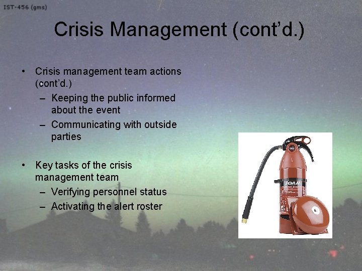 Crisis Management (cont’d. ) • Crisis management team actions (cont’d. ) – Keeping the