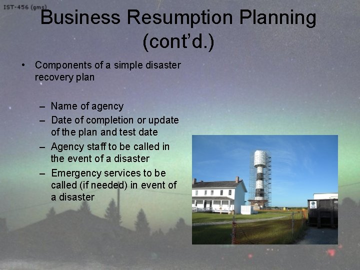 Business Resumption Planning (cont’d. ) • Components of a simple disaster recovery plan –