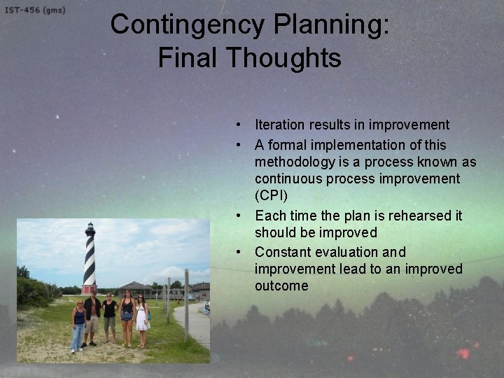 Contingency Planning: Final Thoughts • Iteration results in improvement • A formal implementation of