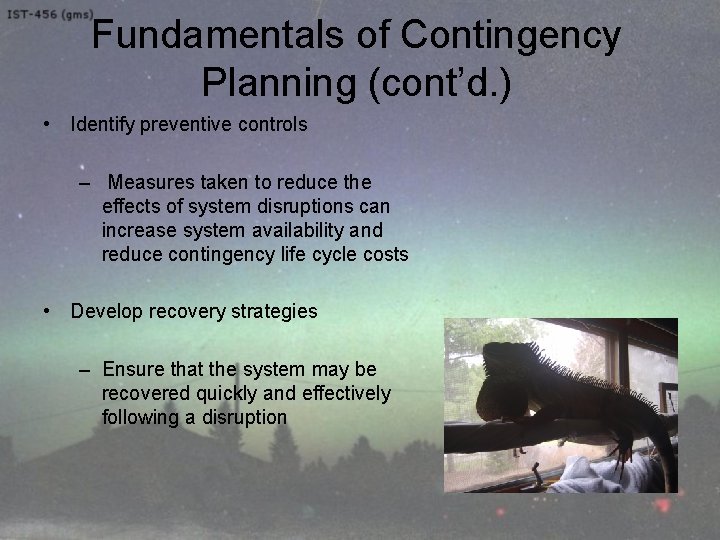 Fundamentals of Contingency Planning (cont’d. ) • Identify preventive controls – Measures taken to