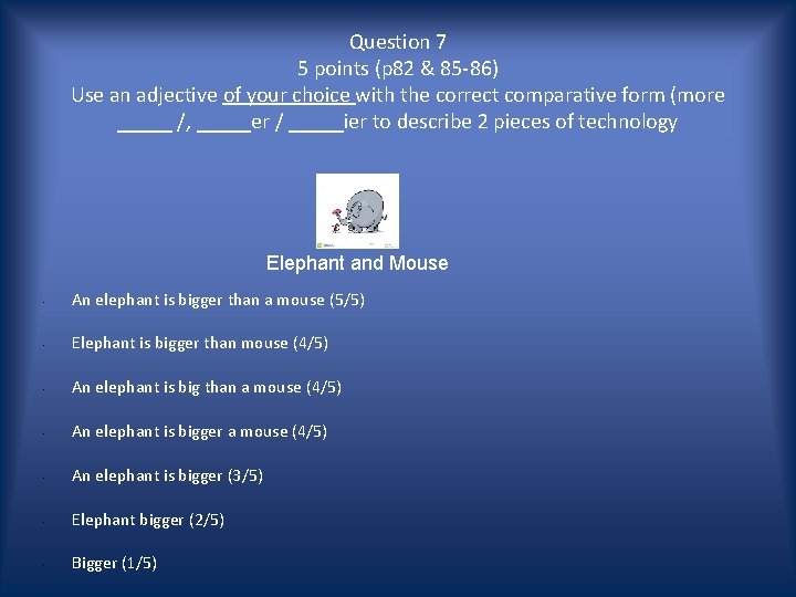 Question 7 5 points (p 82 & 85 -86) Use an adjective of your