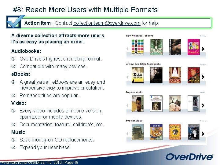 #8: Reach More Users with Multiple Formats Action Item: Contact collectionteam@overdrive. com for help.