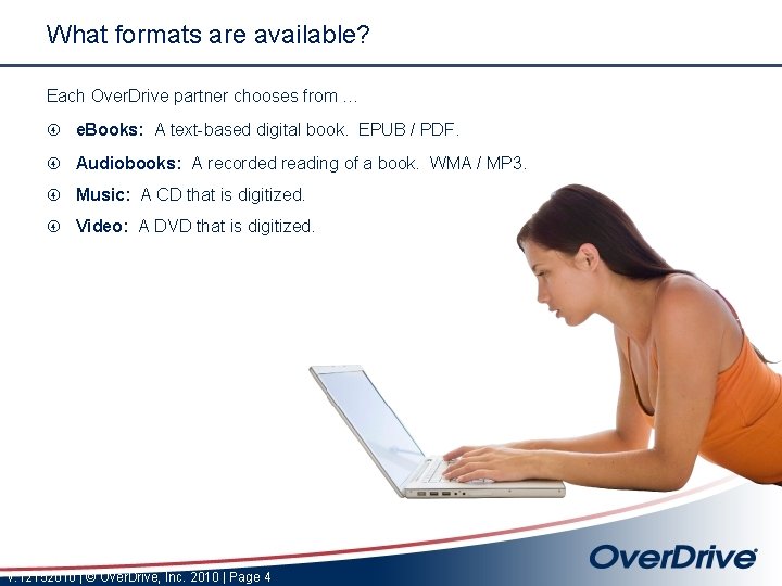 What formats are available? Each Over. Drive partner chooses from … e. Books: A