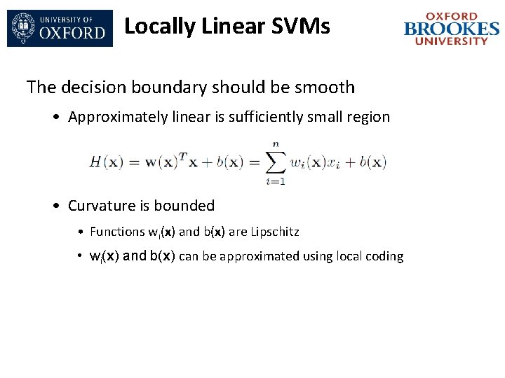 Locally Linear SVMs The decision boundary should be smooth • Approximately linear is sufficiently