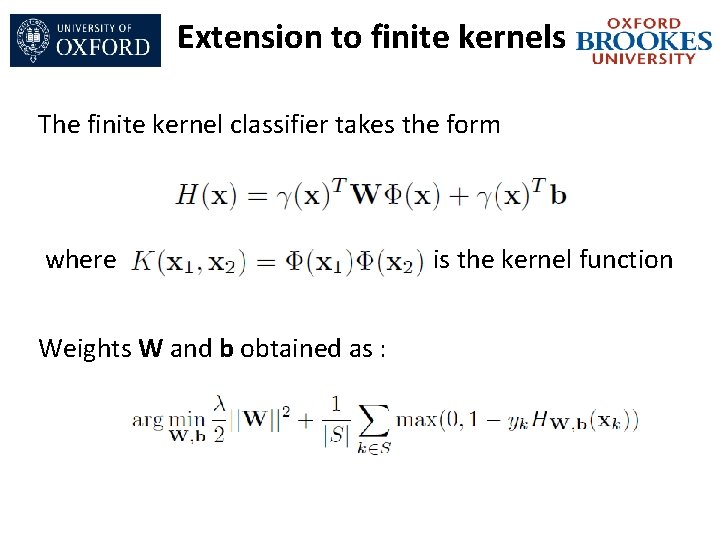 Extension to finite kernels The finite kernel classifier takes the form where Weights W