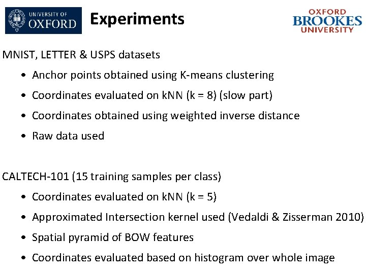 Experiments MNIST, LETTER & USPS datasets • Anchor points obtained using K-means clustering •