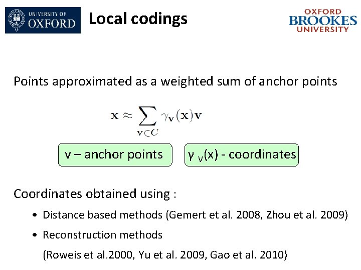 Local codings Points approximated as a weighted sum of anchor points v – anchor