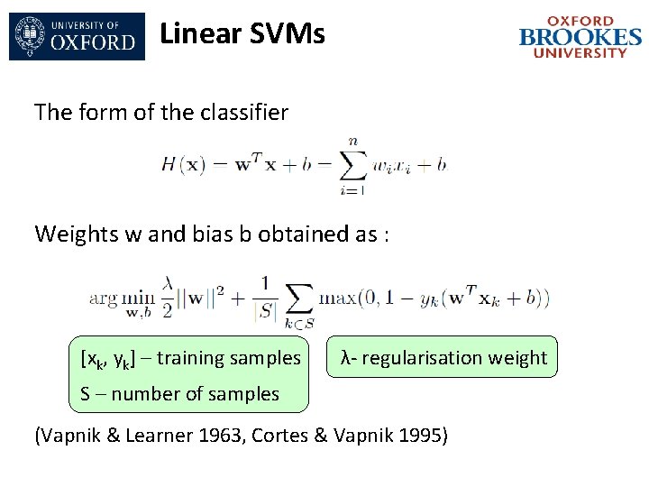 Linear SVMs The form of the classifier Weights w and bias b obtained as