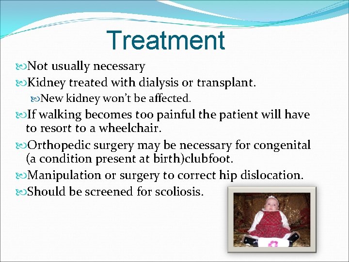 Treatment Not usually necessary Kidney treated with dialysis or transplant. New kidney won’t be