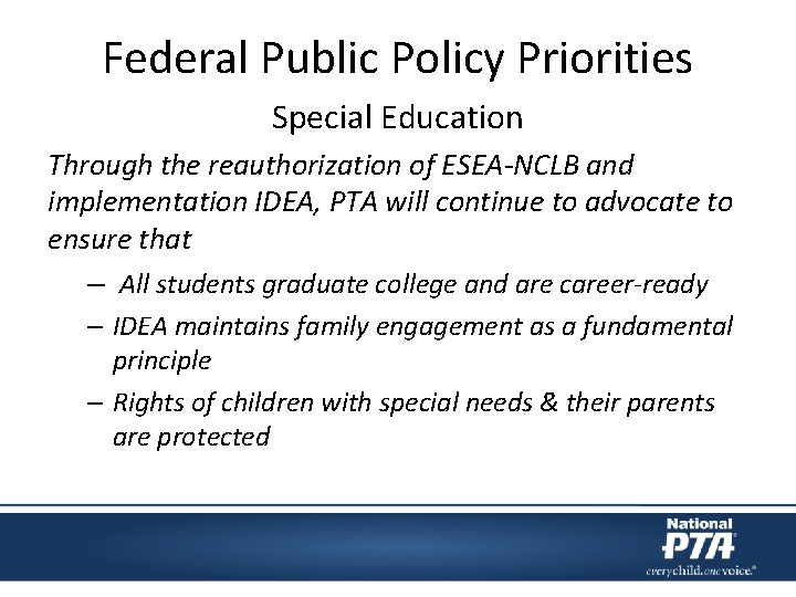 Federal Public Policy Priorities Special Education Through the reauthorization of ESEA-NCLB and implementation IDEA, Federal Public Policy Priorities Special Education Through the reauthorization of ESEA-NCLB and implementation IDEA,