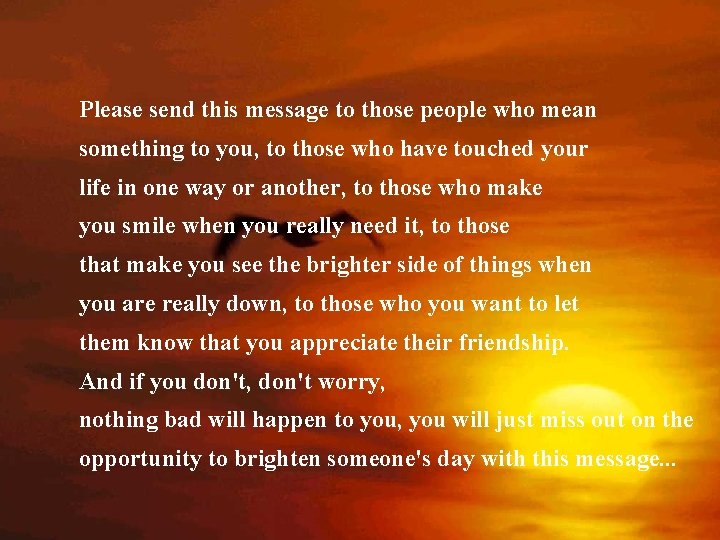 Please send this message to those people who mean something to you, to those Please send this message to those people who mean something to you, to those