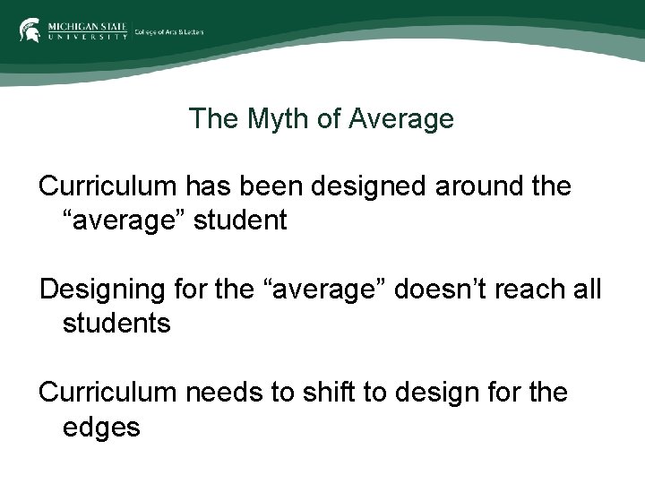 The Myth of Average Curriculum has been designed around the “average” student Designing for