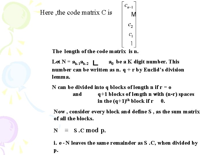 Here , the code matrix C is The length of the code matrix is