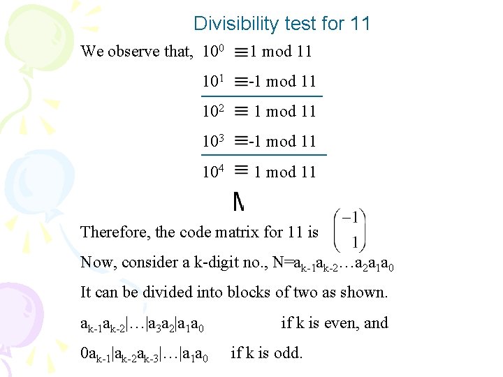 Divisibility test for 11 We observe that, 100 1 mod 11 101 -1 mod