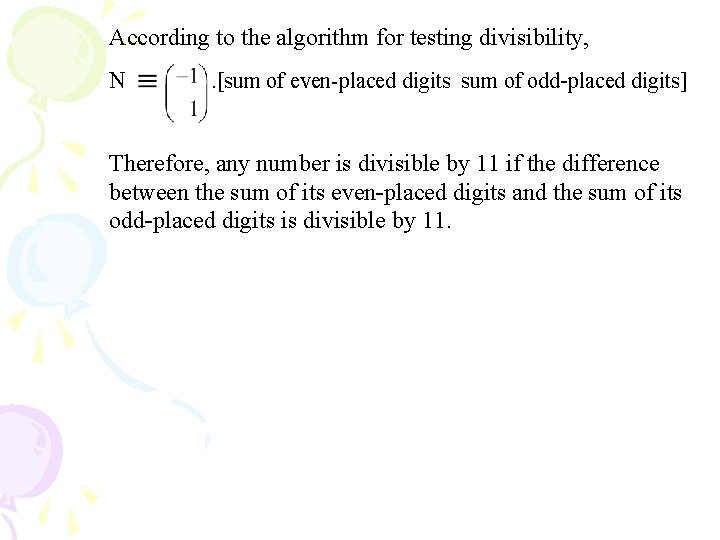 According to the algorithm for testing divisibility, N . [sum of even-placed digits sum