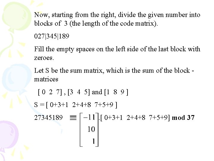 Now, starting from the right, divide the given number into blocks of 3 (the