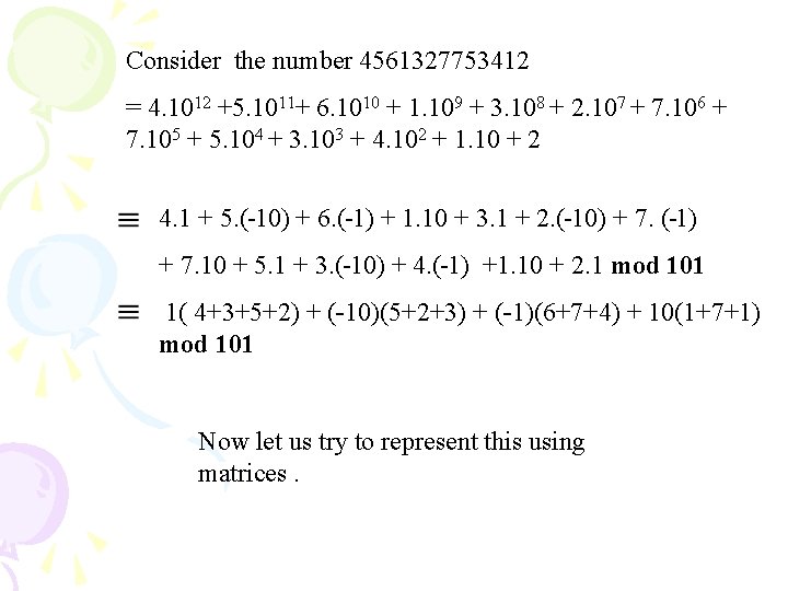 Consider the number 4561327753412 = 4. 1012 +5. 1011+ 6. 1010 + 1. 109