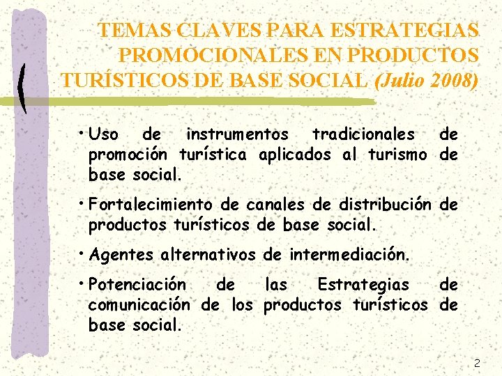 TEMAS CLAVES PARA ESTRATEGIAS PROMOCIONALES EN PRODUCTOS TURÍSTICOS DE BASE SOCIAL (Julio 2008) •