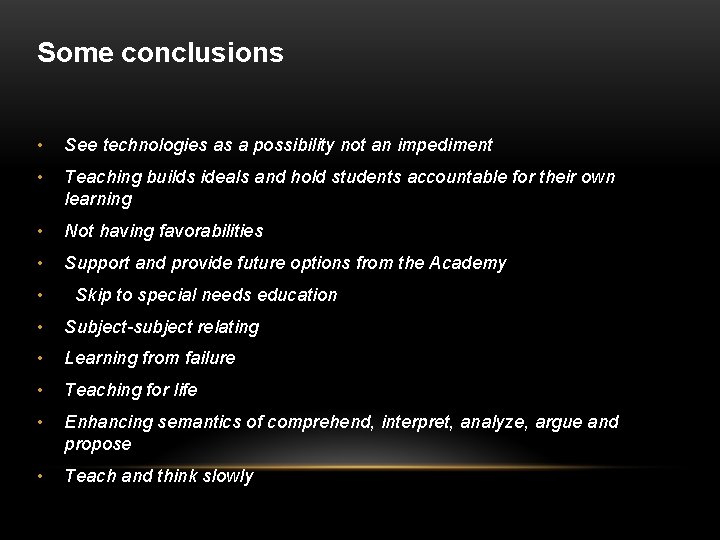 Some conclusions • See technologies as a possibility not an impediment • Teaching builds