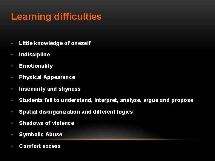 Learning difficulties • Little knowledge of oneself • Indiscipline • Emotionality • Physical Appearance