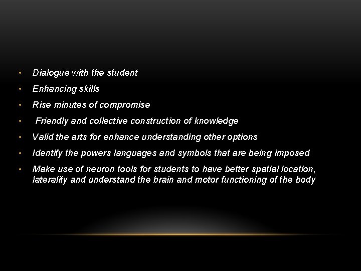  • Dialogue with the student • Enhancing skills • Rise minutes of compromise