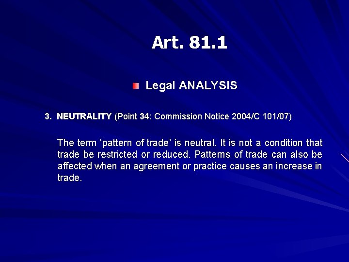 Art. 81. 1 Legal ANALYSIS 3. NEUTRALITY (Point 34: Commission Notice 2004/C 101/07) The