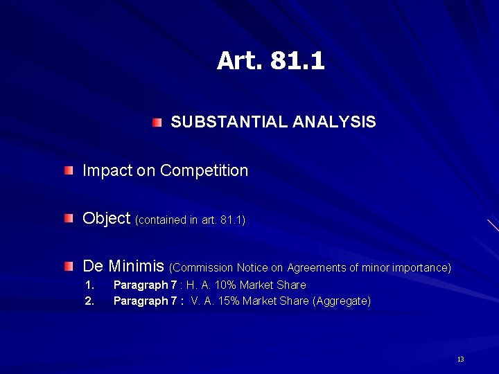 Art. 81. 1 SUBSTANTIAL ANALYSIS Impact on Competition Object (contained in art. 81. 1)