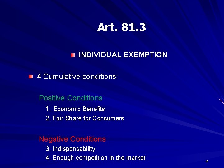 Art. 81. 3 INDIVIDUAL EXEMPTION 4 Cumulative conditions: Positive Conditions 1. Economic Benefits 2.