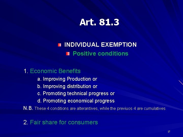 Art. 81. 3 INDIVIDUAL EXEMPTION Positive conditions 1. Economic Benefits a. Improving Production or