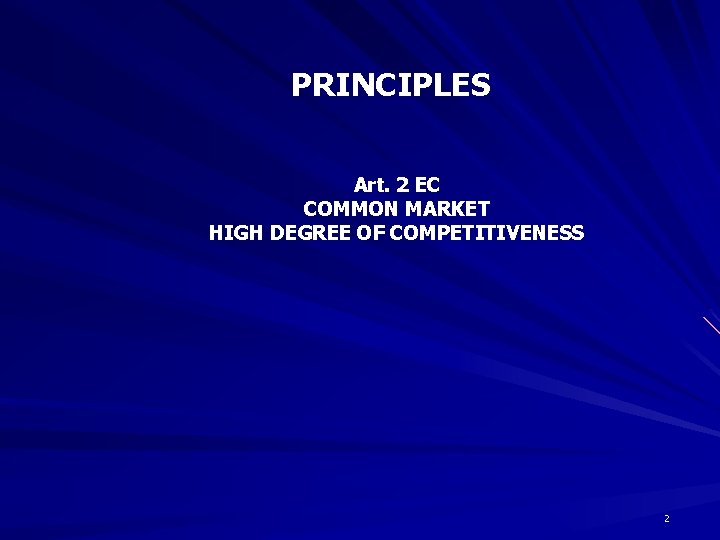 PRINCIPLES Art. 2 EC COMMON MARKET HIGH DEGREE OF COMPETITIVENESS 2 