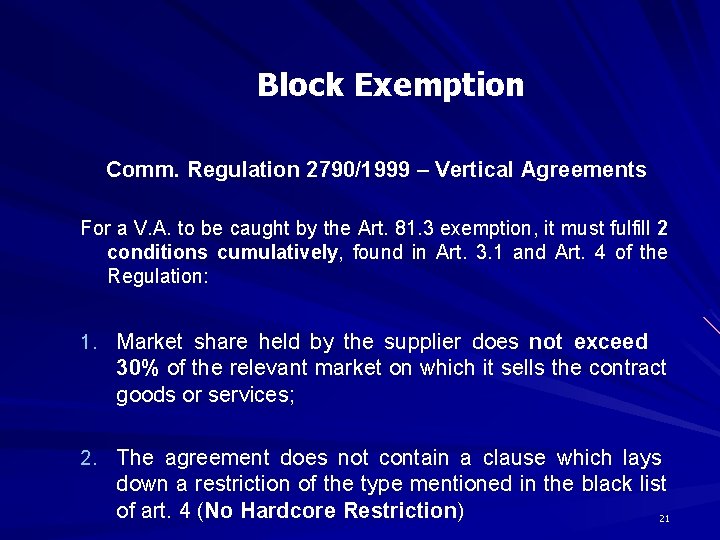 Block Exemption Comm. Regulation 2790/1999 – Vertical Agreements For a V. A. to be