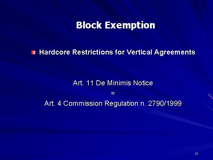 Block Exemption Hardcore Restrictions for Vertical Agreements Art. 11 De Minimis Notice = Art.