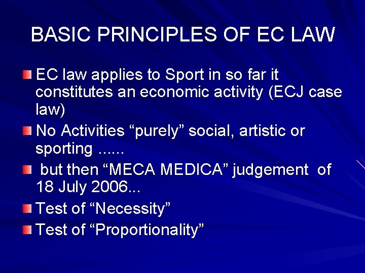 BASIC PRINCIPLES OF EC LAW EC law applies to Sport in so far it
