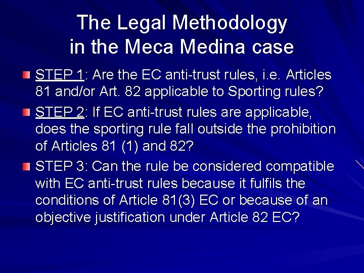 The Legal Methodology in the Meca Medina case STEP 1: Are the EC anti-trust