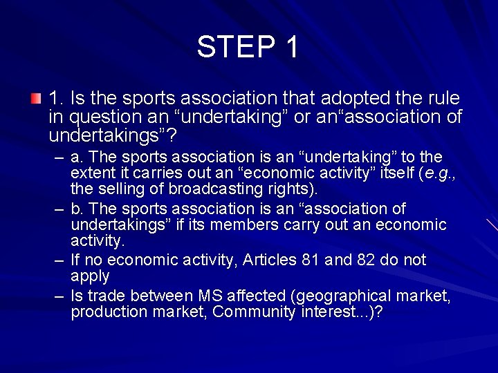 STEP 1 1. Is the sports association that adopted the rule in question an