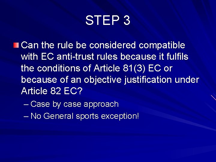 STEP 3 Can the rule be considered compatible with EC anti-trust rules because it