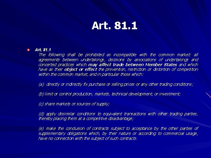 Art. 81. 1 The following shall be prohibited as incompatible with the common market: